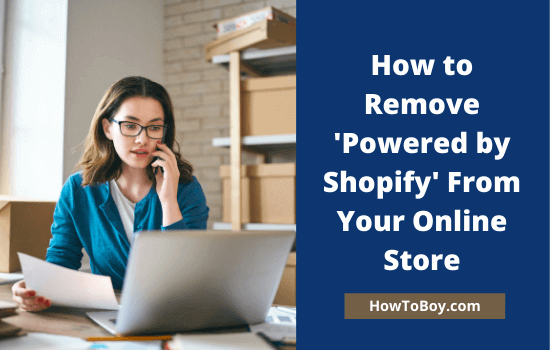 How to Remove ‘Powered by Shopify’ From Your Online Store