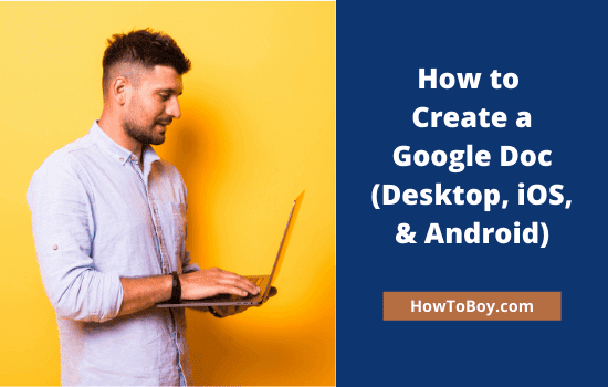 How to Create a Google Doc (Desktop and Smartphones)