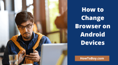 How to Change Browser on Android Devices