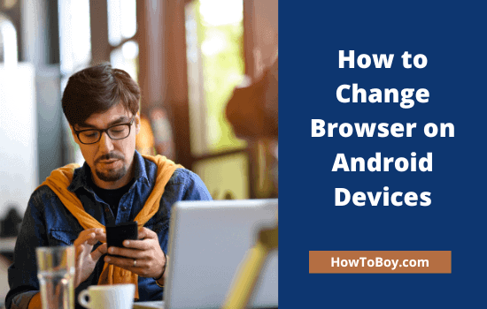 How to Change Browser on Android Devices 1