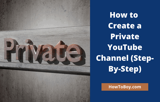How to Create a Private YouTube Channel (Step-By-Step Guide) 1