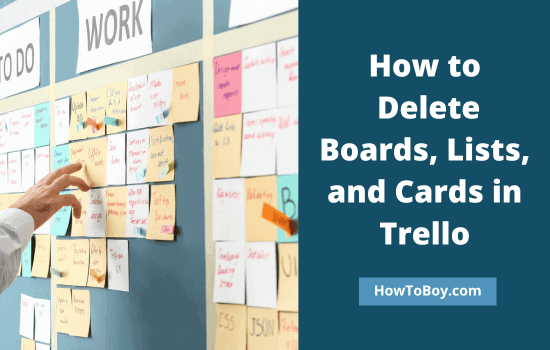 How to Delete Boards, Lists, and Cards in Trello